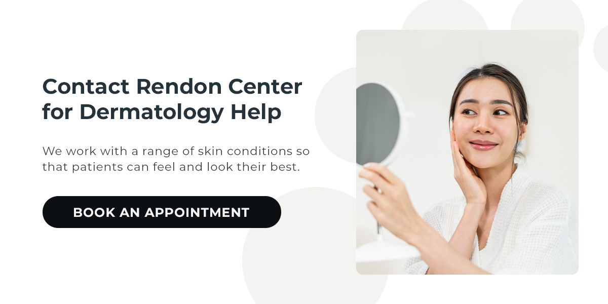 01 CTA Contact Rendon Center for Dermatology Help Contact Rendon Center for Dermatology Help